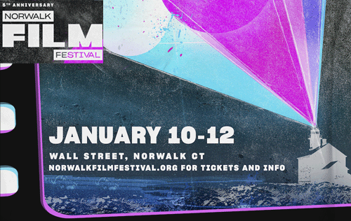 Norwalk Film Festival 5th Anniversary Jan 10-12, 2025 Wall Street, Norwalk, CT