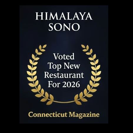 Voted Top New Restaurant for 2026 by CONNECTICUT MAGAZINE HIMALAYA SONO 99 Washington St. Norwalk, CT 06854 himalayasono@gmail.com (203) 851-1201